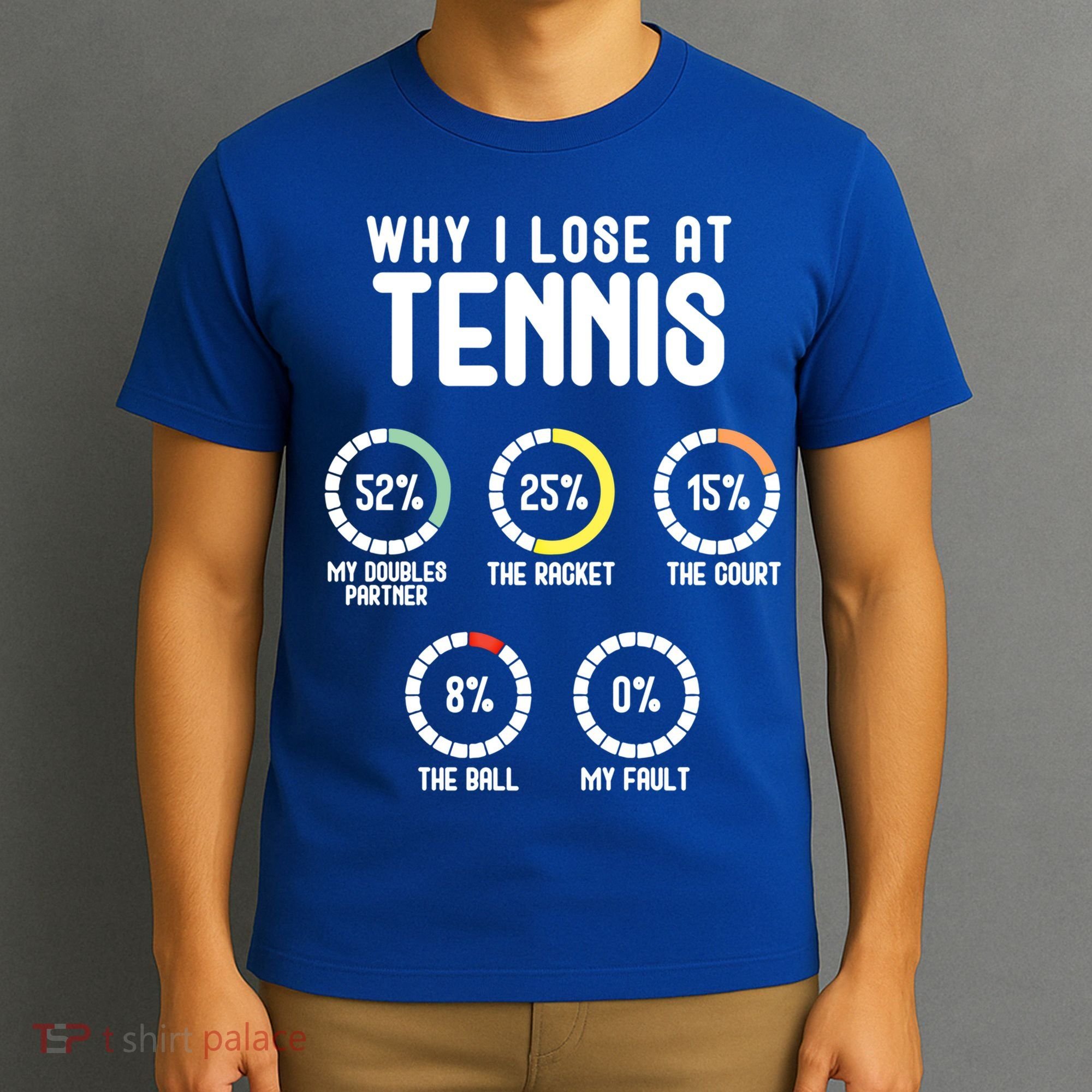 Why I Lose At Tennis Cute Percentage Tennis Player Funny Gift T-Shirt