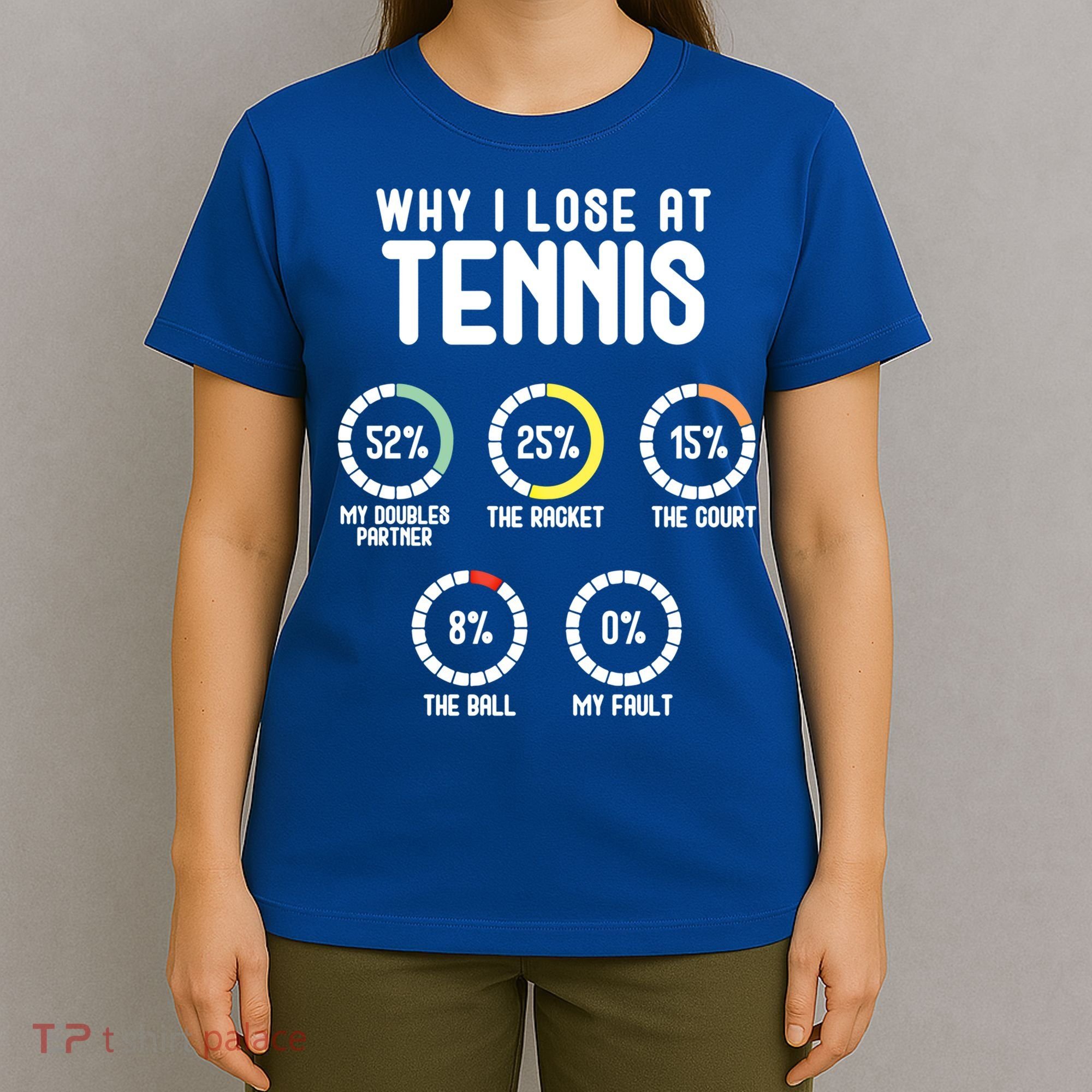 Why I Lose At Tennis Cute Percentage Tennis Player Funny Gift T-Shirt