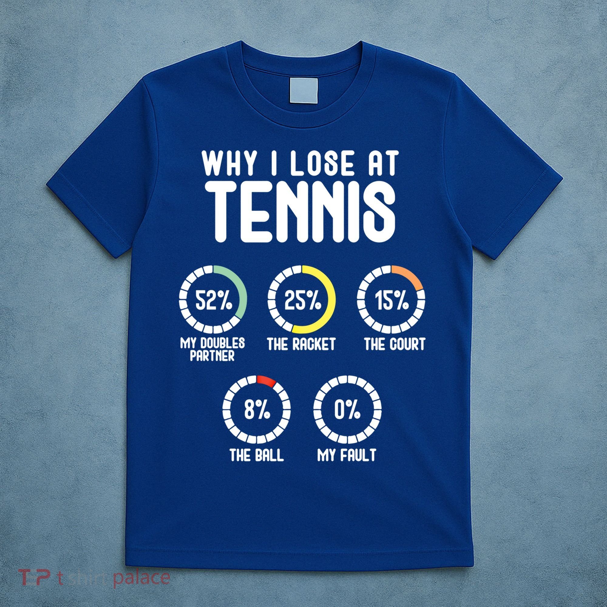 Why I Lose At Tennis Cute Percentage Tennis Player Funny Gift T-Shirt