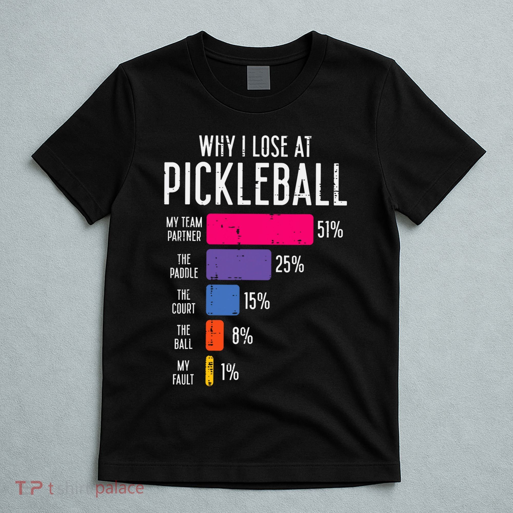 Why I Lose At Pickleball Funny Pickle Ball Women Men Kids T-Shirt