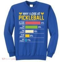 Why I Lose At Pickleball Funny Losing Game Sports Graphic Gift Sweatshirt thumb 0
