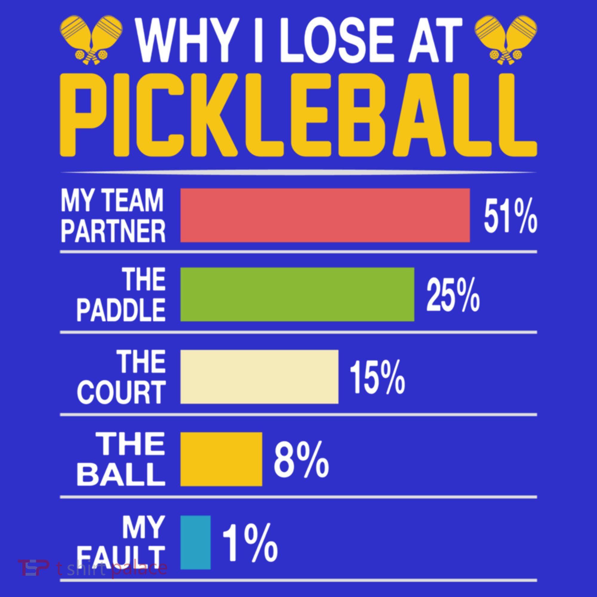 Why I Lose At Pickleball Funny Losing Game Sports Graphic Gift T-Shirt