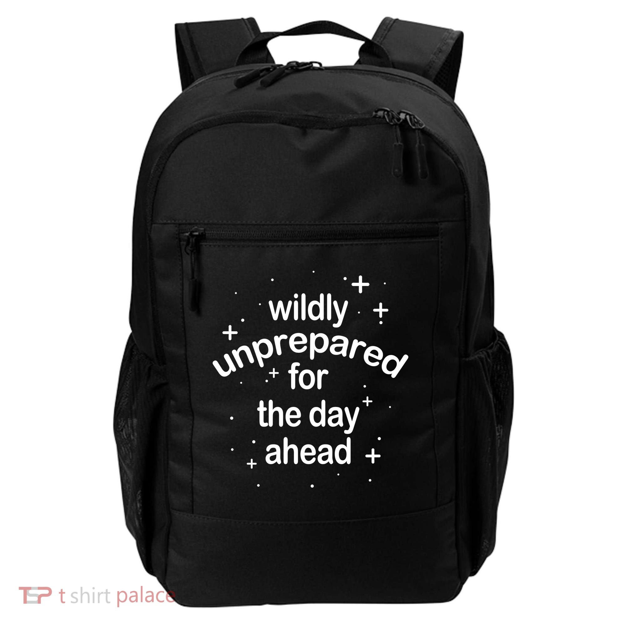 Wildly Unprepared For The Day Ahead Backpack