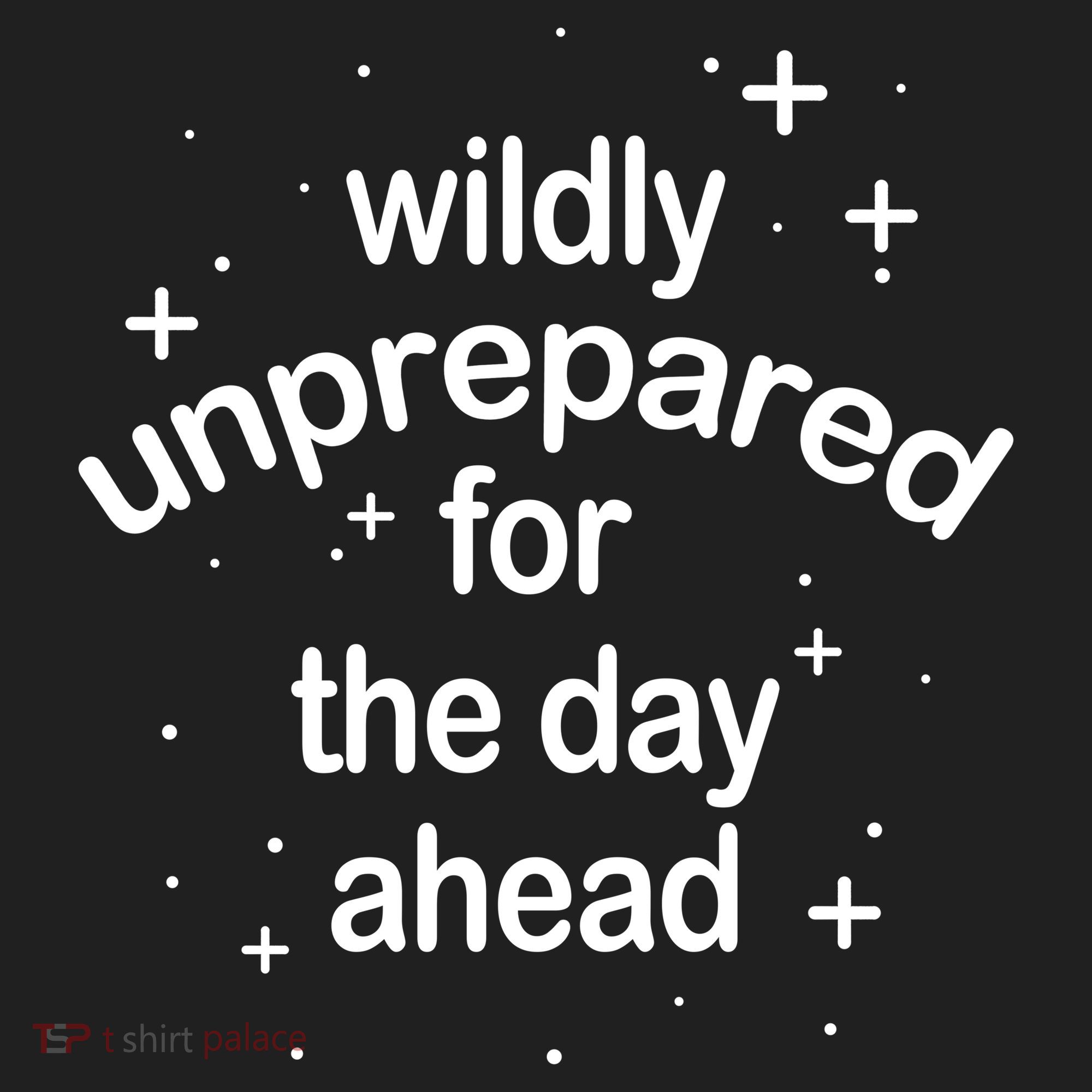Wildly Unprepared For The Day Ahead Tumbler