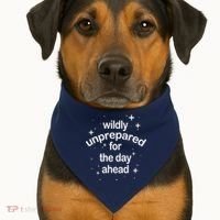 Wildly Unprepared For The Day Ahead USA-Made Doggie Bandana thumb 1