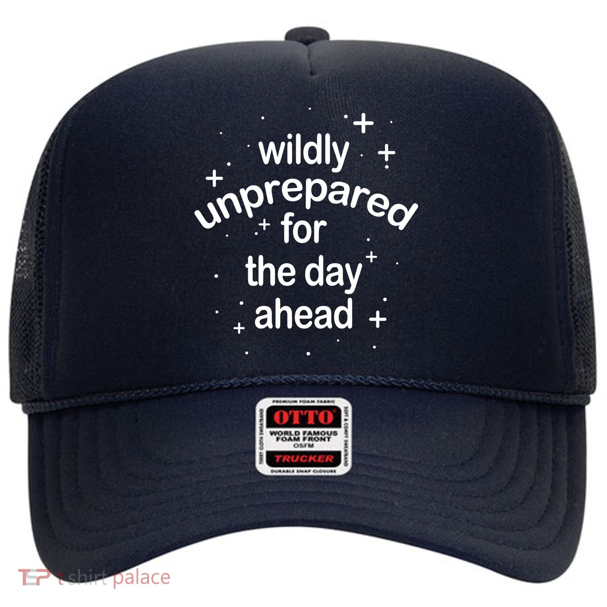 Wildly Unprepared For The Day Ahead Hat