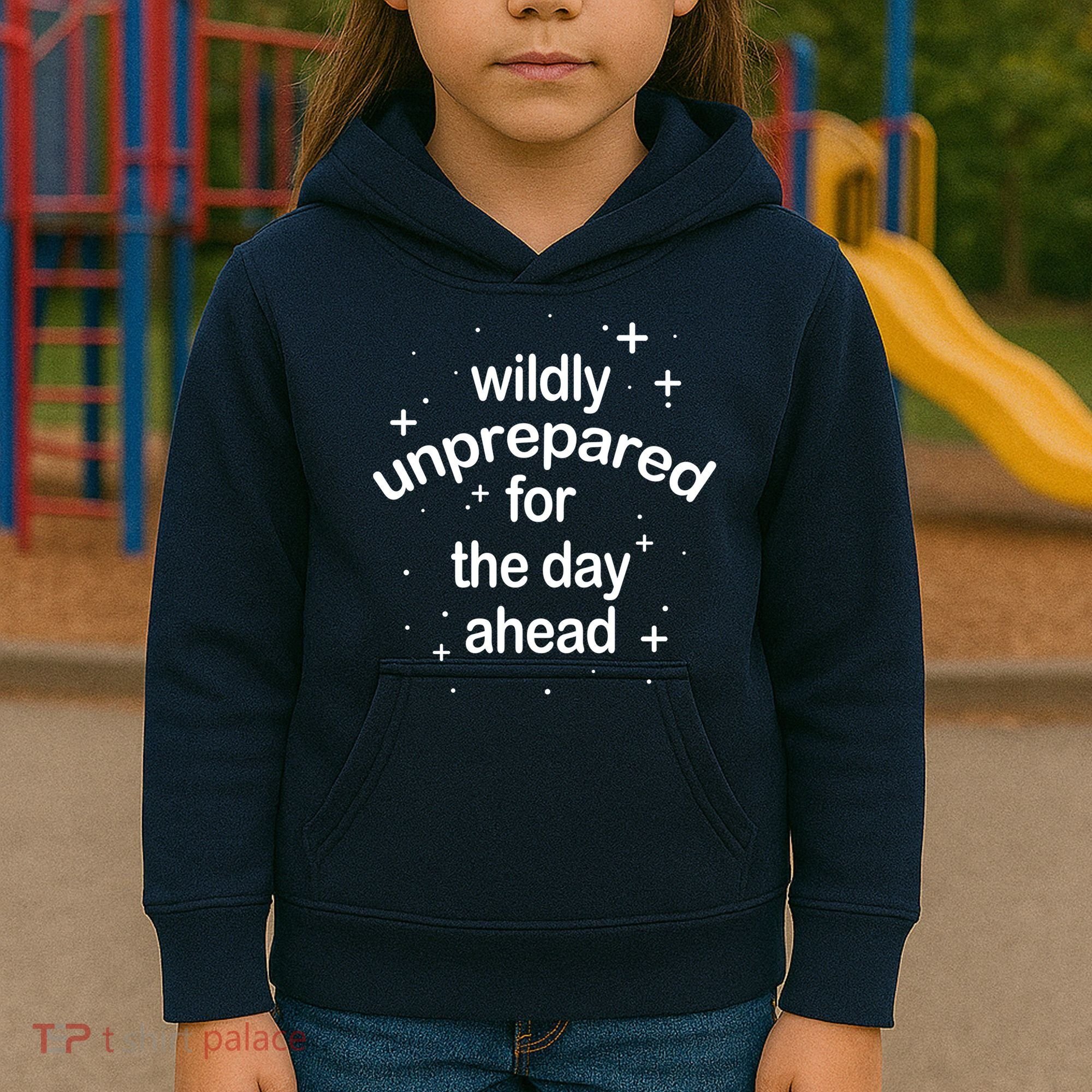 Wildly Unprepared For The Day Ahead Kids Hoodie