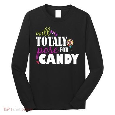 Will Totally Pose For Candy Long Sleeve Shirt