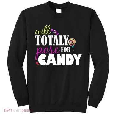 Will Totally Pose For Candy Sweatshirt