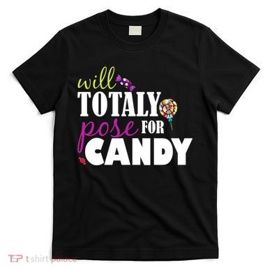 Will Totally Pose For Candy T-Shirt
