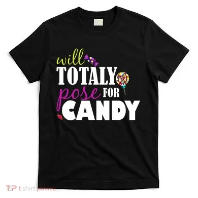 Will Totally Pose For Candy T-Shirt