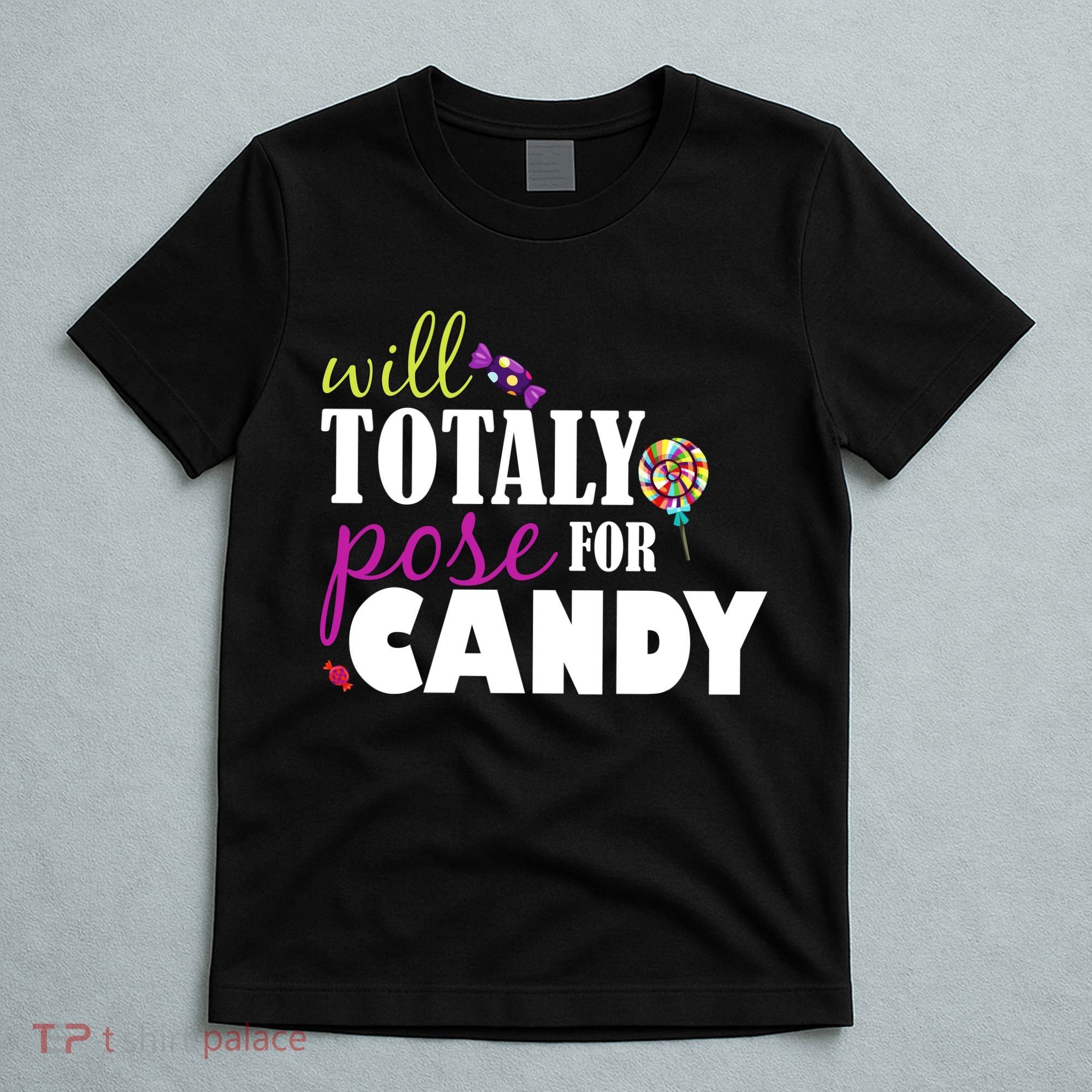 Will Totally Pose For Candy T-Shirt