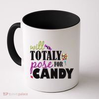 Will Totally Pose For Candy Coffee Mug thumb 0