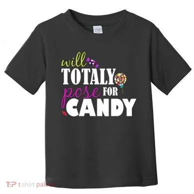 Will Totally Pose For Candy Toddler T-Shirt