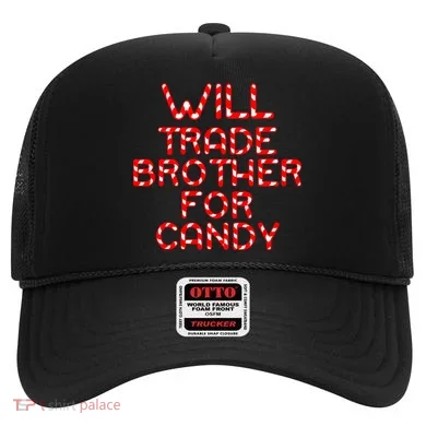 Will Trade Brother For Candy Hat