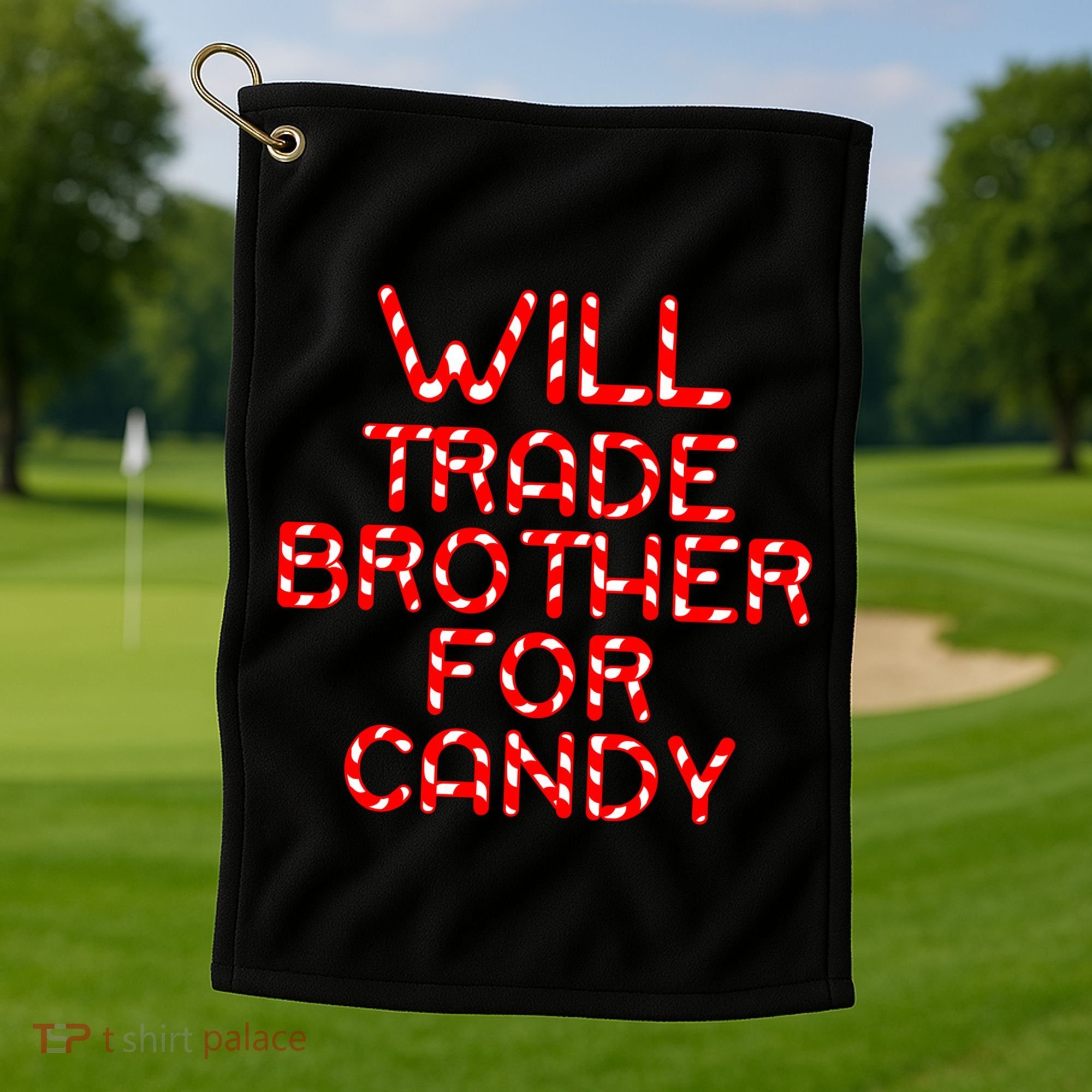 Will Trade Brother For Candy Golf Towel