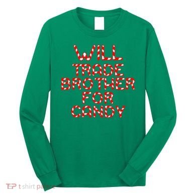 Will Trade Brother For Candy Long Sleeve Shirt