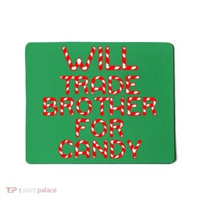Will Trade Brother For Candy Mousepad