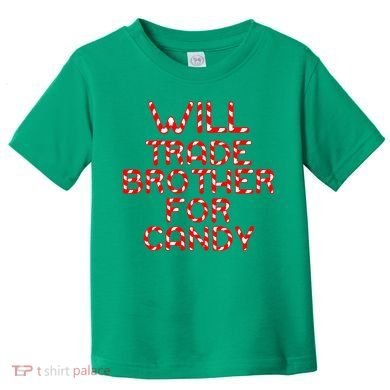 Will Trade Brother For Candy Toddler T-Shirt