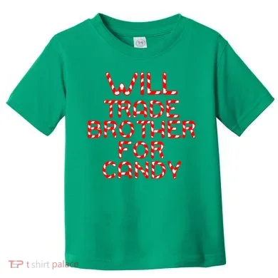Will Trade Brother For Candy Toddler T-Shirt