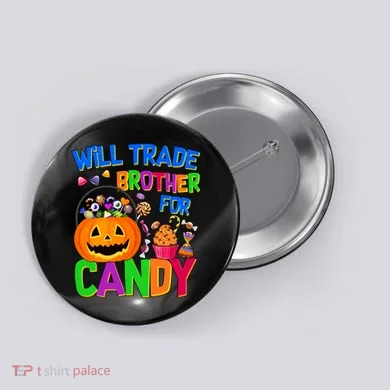 Will Trade Brother For Candy Funny Halloween Button