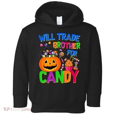 Will Trade Brother For Candy Funny Halloween Toddler Hoodie