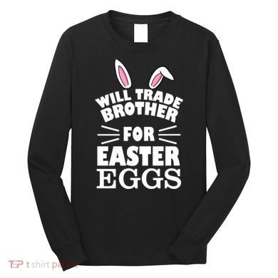 Will trade brother for eggs Long Sleeve Shirt