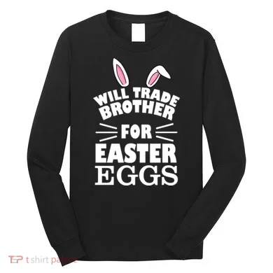 Will trade brother for eggs Long Sleeve Shirt