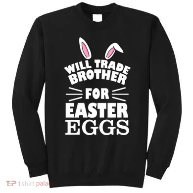 Will trade brother for eggs Sweatshirt