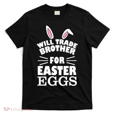 Will trade brother for eggs T-Shirt