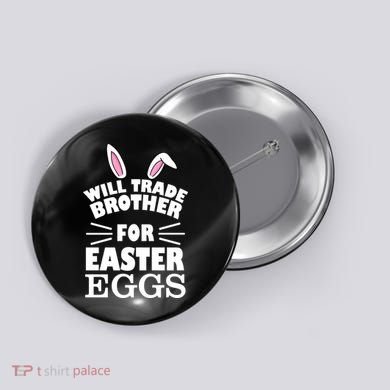 Will trade brother for eggs Button