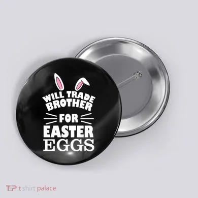 Will trade brother for eggs Button
