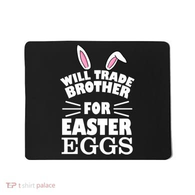 Will trade brother for eggs Mousepad