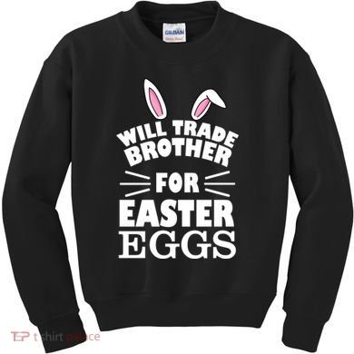 Will trade brother for eggs Kids Sweatshirt