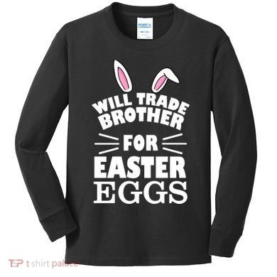 Will trade brother for eggs Kids Long Sleeve Shirt