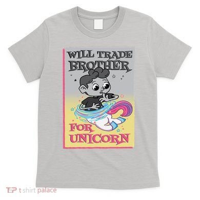 Will Trade Brother For Unicorn T-Shirt