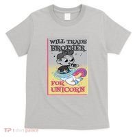 Will Trade Brother For Unicorn T-Shirt thumb 0
