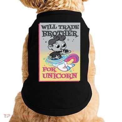 Will Trade Brother For Unicorn Doggie Tank