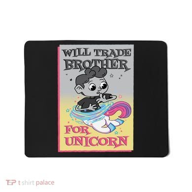 Will Trade Brother For Unicorn Mousepad