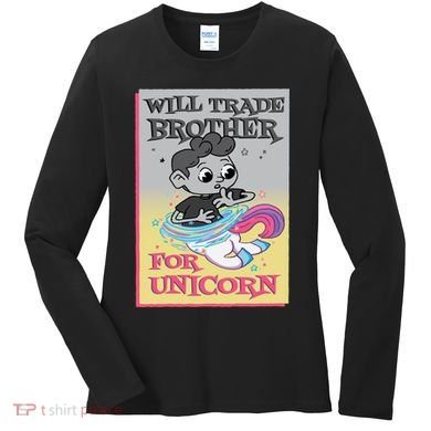 Will Trade Brother For Unicorn Women's Long Sleeve Shirt