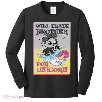Will Trade Brother For Unicorn Kids Long Sleeve Shirt