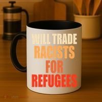 Will Trade Racists For Refugees Coffee Mug thumb 4