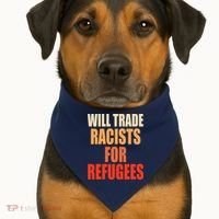 Will Trade Racists For Refugees USA-Made Doggie Bandana thumb 1