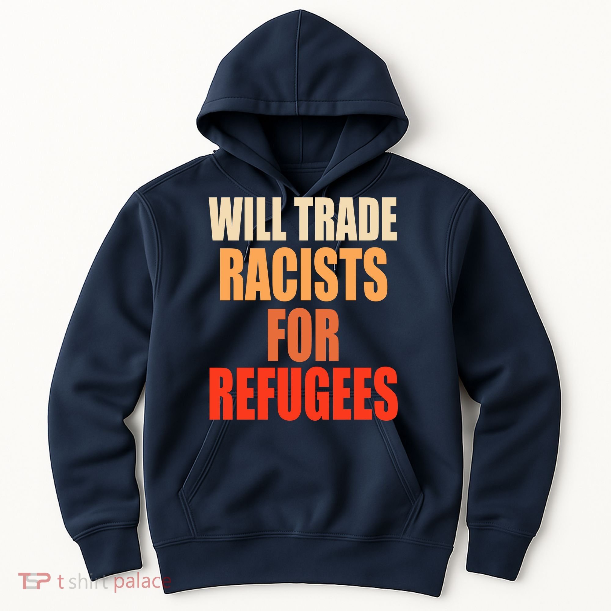 Will Trade Racists For Refugees Hoodie
