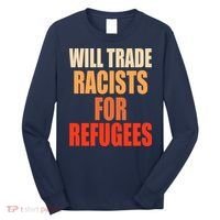 Will Trade Racists For Refugees Long Sleeve Shirt thumb 0
