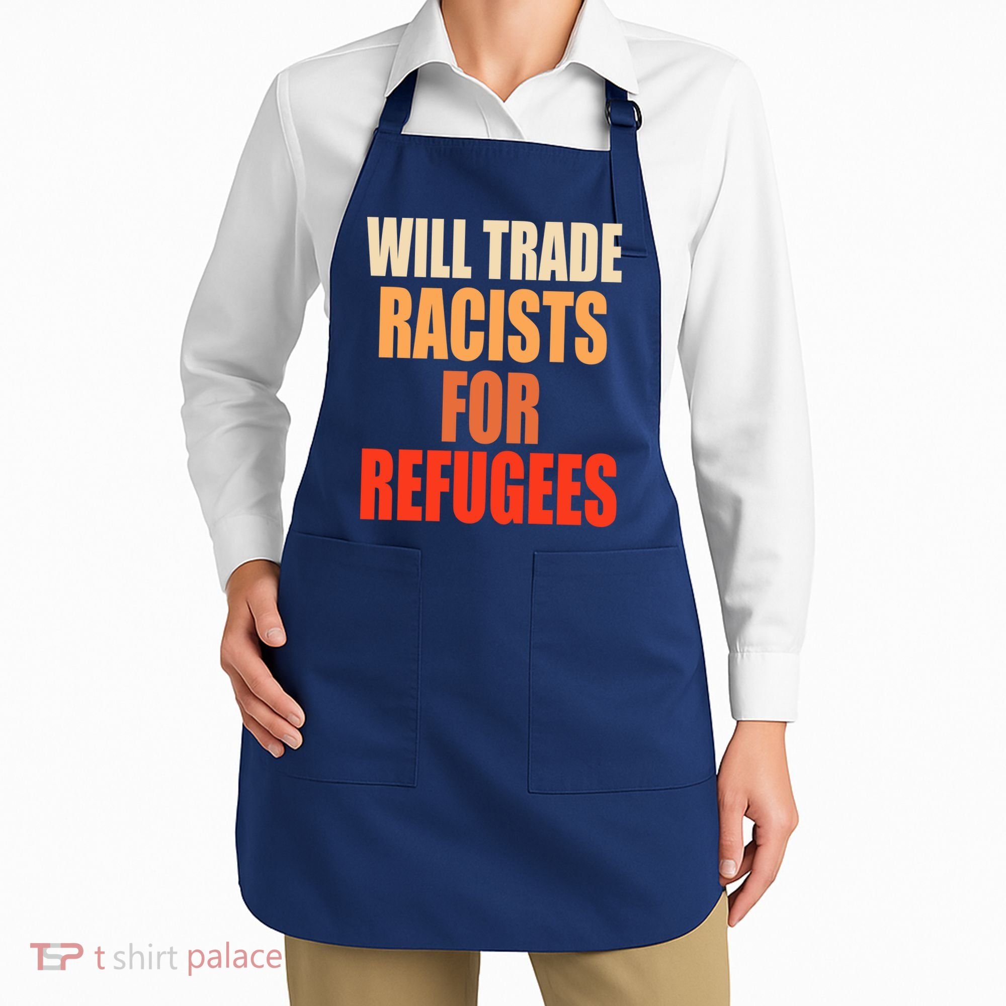 Will Trade Racists For Refugees Apron