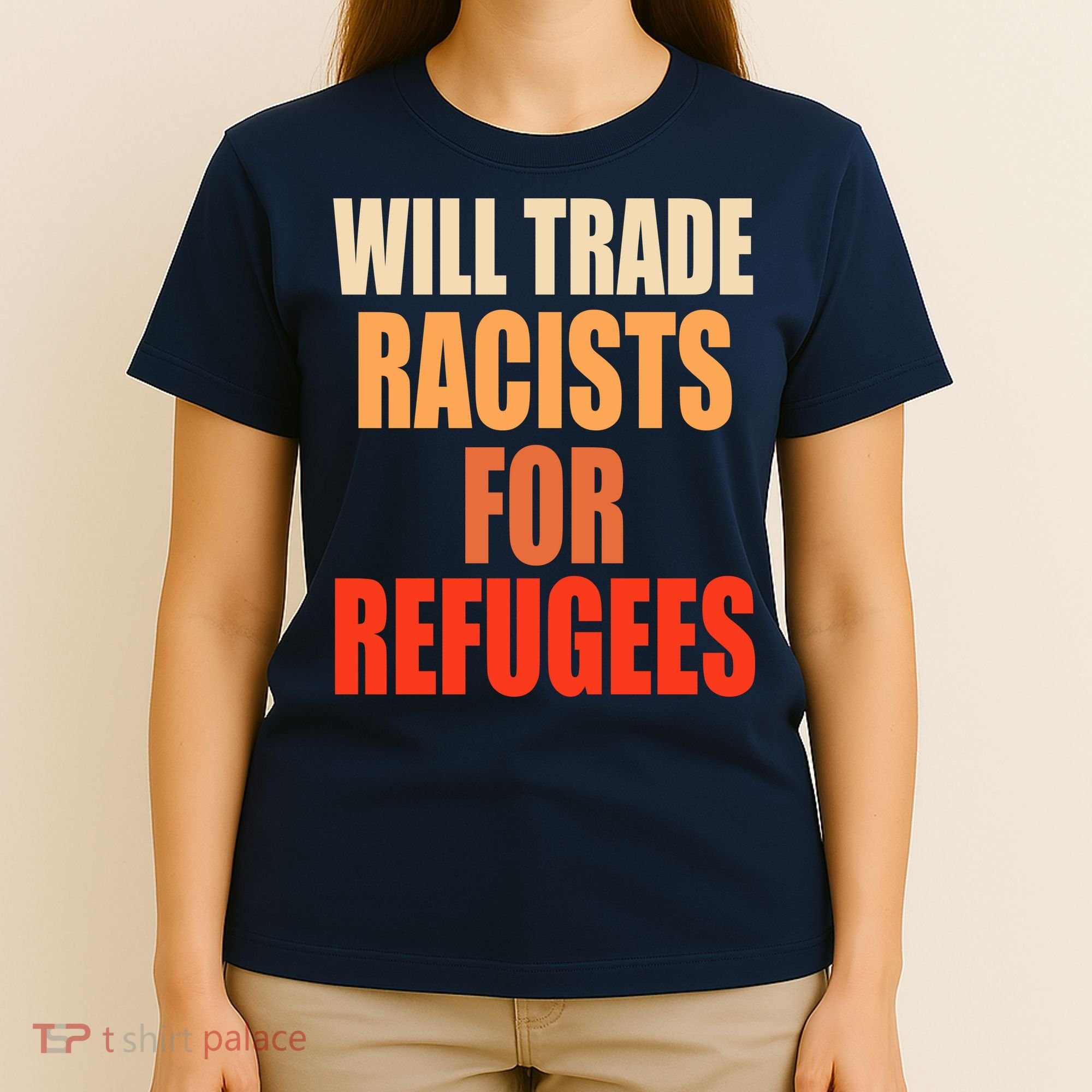 Will Trade Racists For Refugees T-Shirt