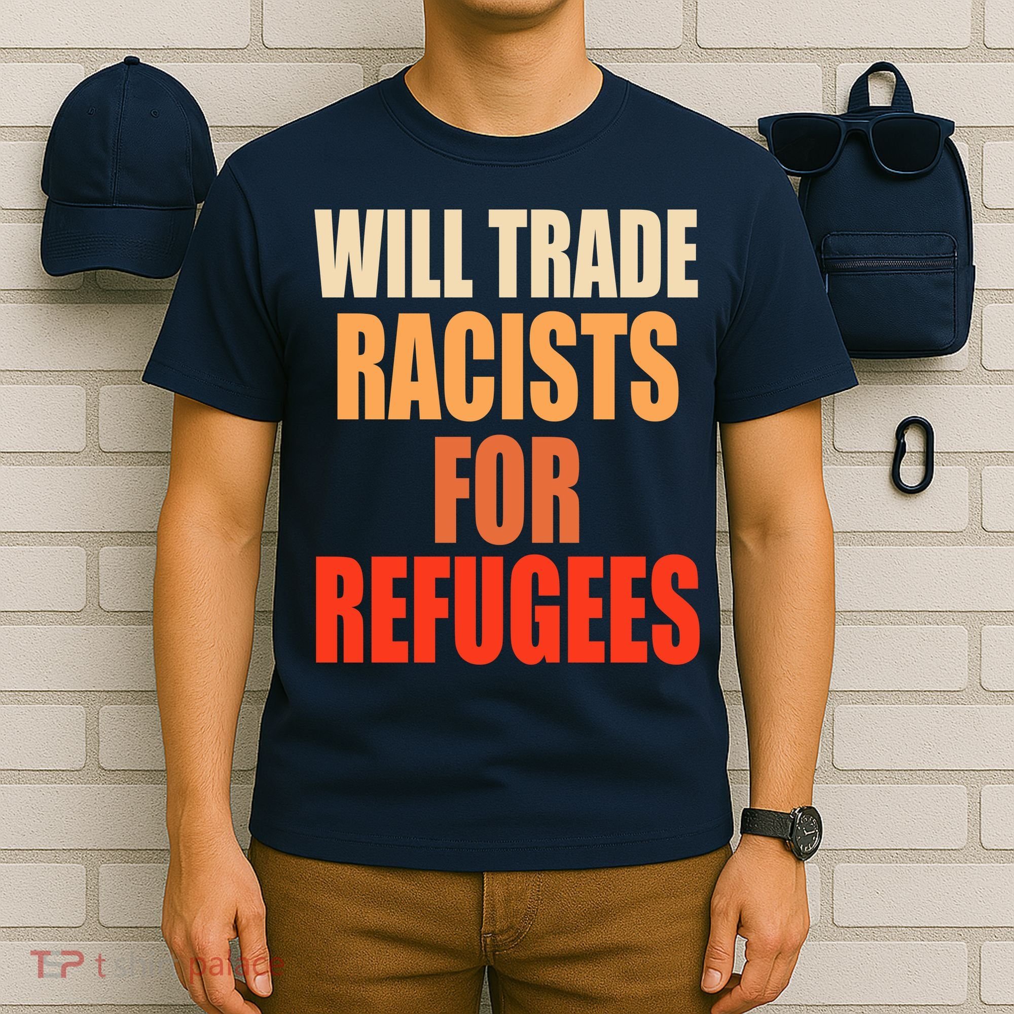 Will Trade Racists For Refugees T-Shirt
