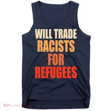 Will Trade Racists For Refugees Tank Top