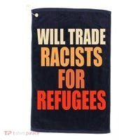 Will Trade Racists For Refugees Golf Towel thumb 0